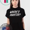 Trump Where’s Hunter 2020 Funny Tee Shirt