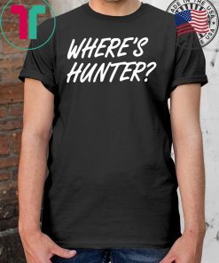 Trump Campaign Selling 'Where's Hunter?' T-Shirt Tee Offcial