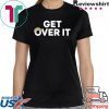 Trump campaign sells 'Get over it' Offcial T-Shirt