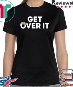 Trump campaign sells 'Get over it' Offcial T-Shirt