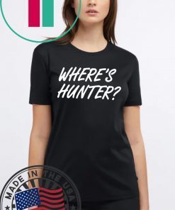Trump - Where's Hunter? 2020 Tee Shirt