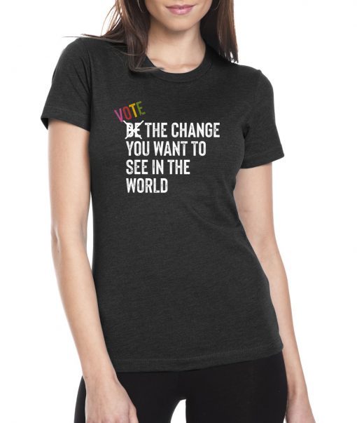 Vote The Change You Want To See In World Blue Waves Shirt