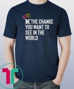 Vote The Change You Want To See In World Blue Waves Shirt