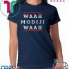WAAH MODIJI WAAH INDI POLITICAL QUOTE SHIRT