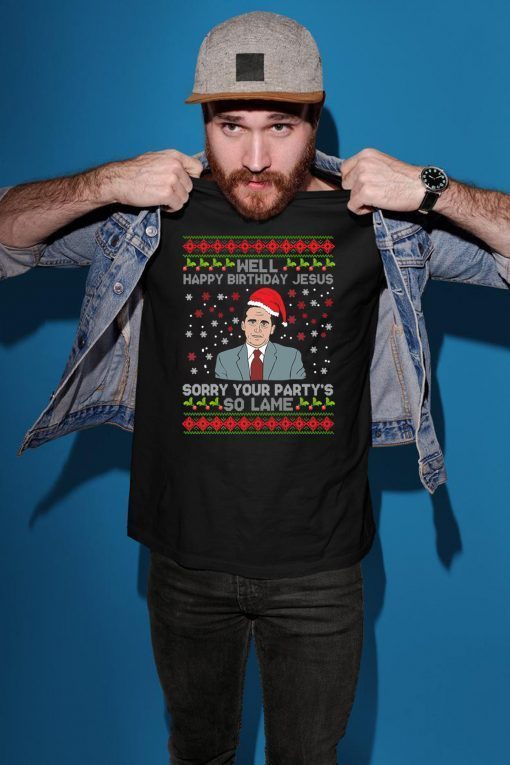 Well Happy Birthday Jesus Sorry Your Party’s So Lame Christmas T-Shirt