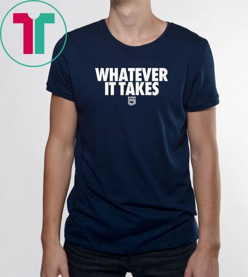 Whatever It Takes Shirt