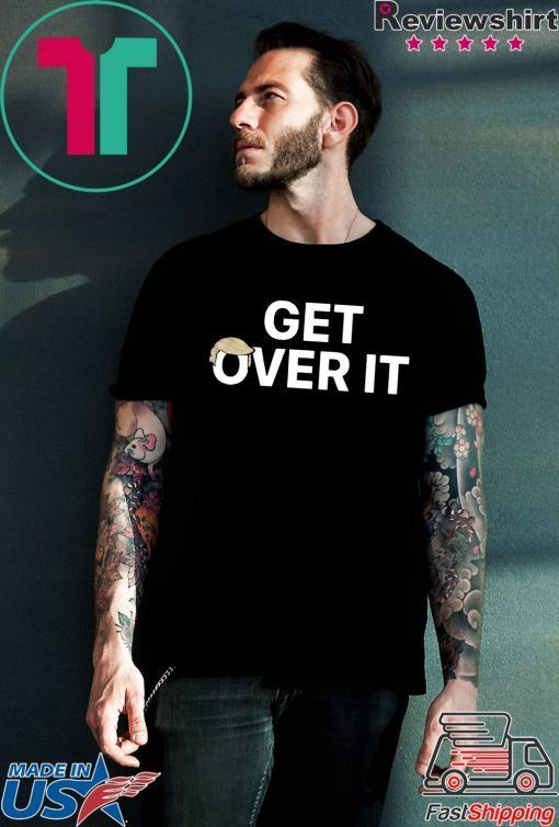 Where to buy Get Over It Shirt