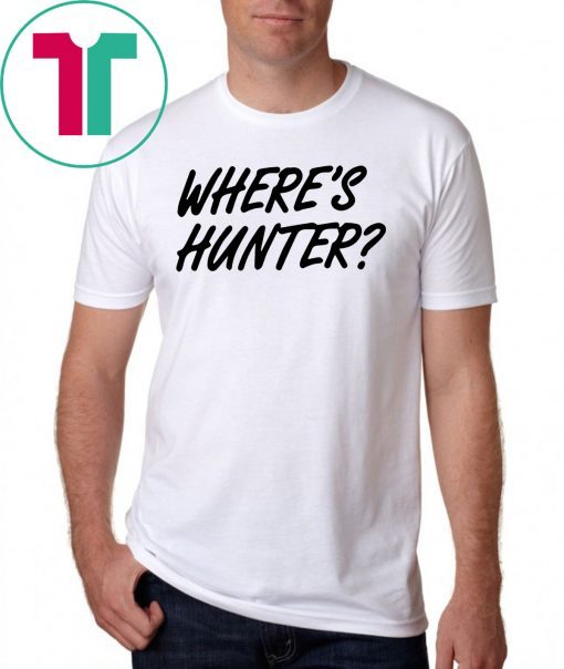 Let’s do another t-shirt Where’s Hunter Biden Shirt