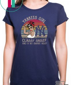 Yankees girl classy sassy and a bit smart assy shirt