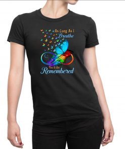 butterflies as long as i breathe you'll be remembered Shirt