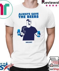 jeff adams Always Save The Beers Tee Shirt