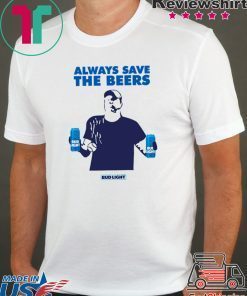 jeff adams Always Save The Beers 2020 Tee Shirt Budlight