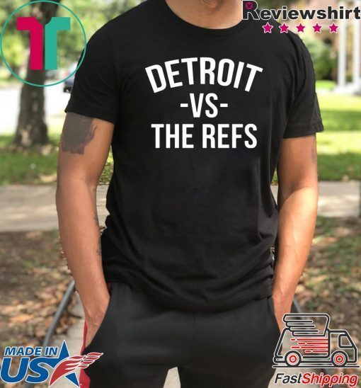 Detroit vs The Refs T-Shirt For Mens Womens