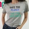 save the planet eat the babies Tee Shirt For Mens Womens