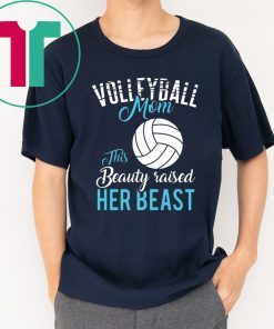 volleyball mom beauty beast volleyball gifts T-Shirt