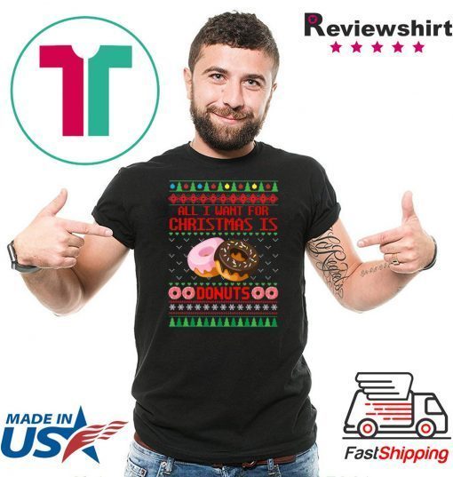 All I want for Christmas is Donuts T-Shirt