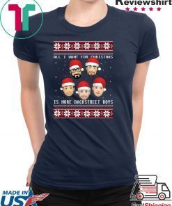 All I want for Christmas is more Backstreet Boys T-Shirt