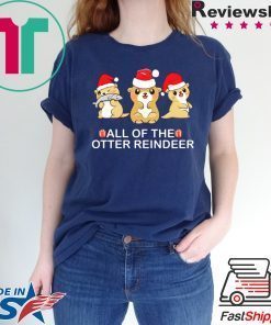 All of the otter Reindeer Christmas shirt