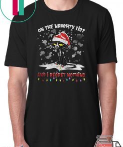 BLACK CAT ON THE NAUGHTY LIST AND I REGRET NOTHING CHRISTMAS SHIRT