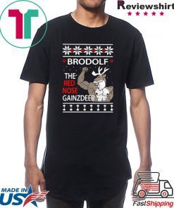 BRODOLF THE REDNOSED GAINZ DEER UGLY CHRISTMAS SHIRT