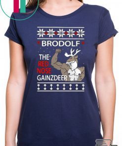 BRODOLF THE REDNOSED GAINZ DEER UGLY CHRISTMAS SHIRT