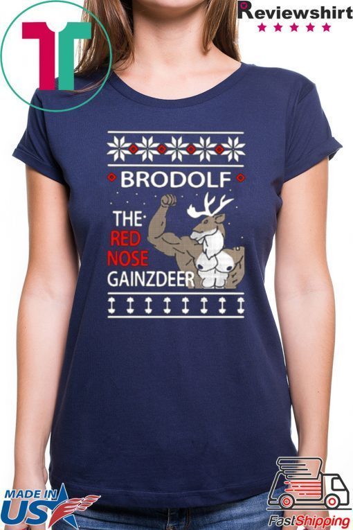 BRODOLF THE REDNOSED GAINZ DEER UGLY CHRISTMAS SHIRT