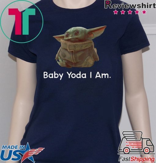 Baby Yoda I Am T-Shirts