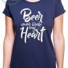Beer Never Broke My Heart Tee Shirt