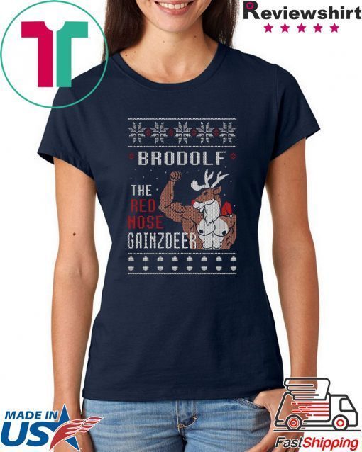 Brodolf the rednose gainzdeer ugly christmas shirt