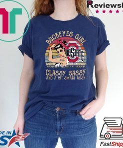 Buckeyes girl classy sassy and a bit smart assy shirt