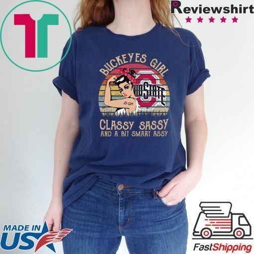 Buckeyes girl classy sassy and a bit smart assy shirt