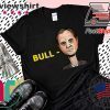 Bull Schiff Tee Shirts for Sale