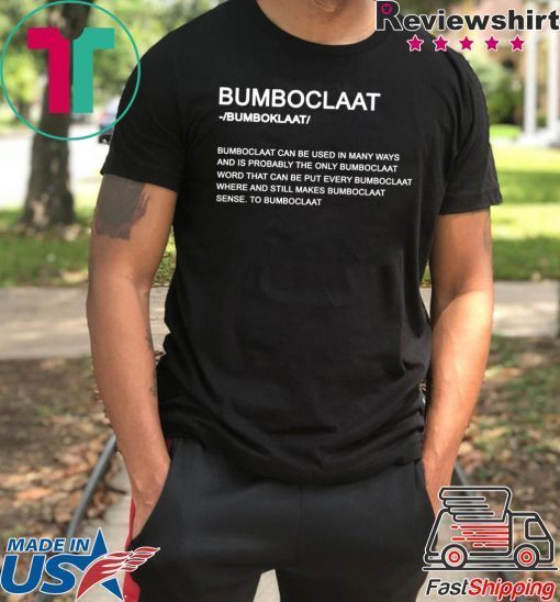 Bumboclaat Definition Bumboclaat Can Be Used In Many Ways Shirt