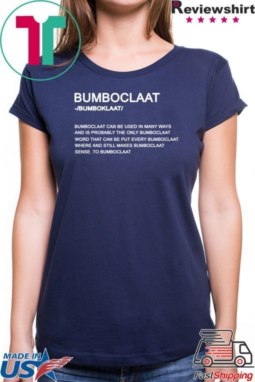 Bumboclaat Definition Bumboclaat Can Be Used In Many Ways Shirt