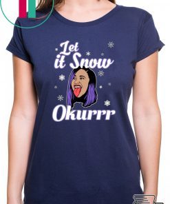 Cardi B Let It Snow Okurrr Christmas T-Shirt