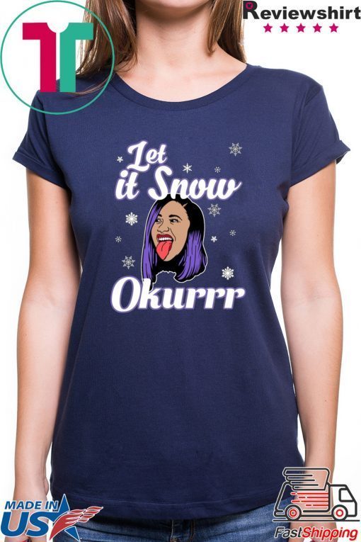 Cardi B Let It Snow Okurrr Christmas T-Shirt