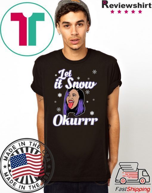 Cardi B Let It Snow Okurrr Christmas T-Shirt