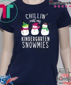 Chillin’ with my kindergarten snowmies christmas shirt