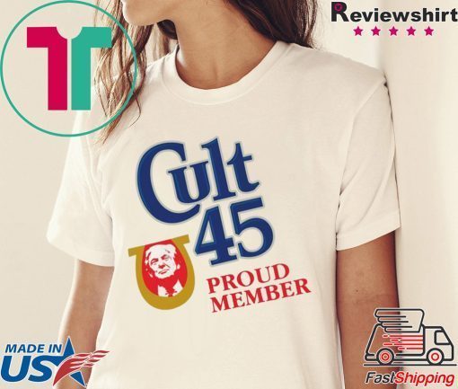 Cult 45 Proud Member Donald Trump Mens Shirt