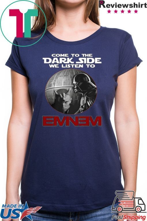 Darth Vader come to the Dark side we listen to Eminem shirt