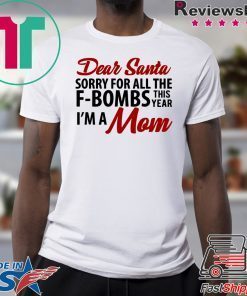 Dear Santa sorry for all the f-bombs shirt