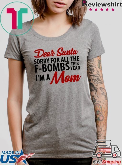 Dear Santa sorry for all the f-bombs shirt