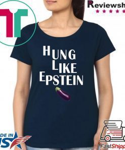 Eggplant Hung like Epstein Gift t-shirt