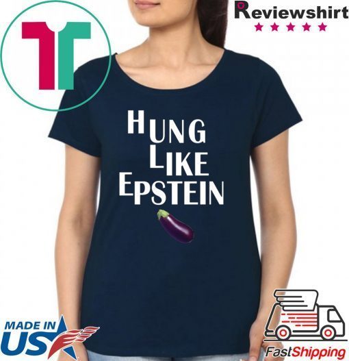 Eggplant Hung like Epstein Gift t-shirt