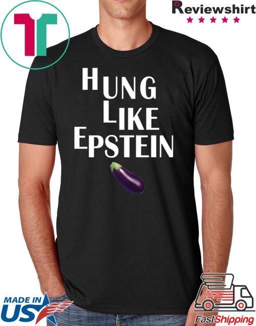 Eggplant Hung like Epstein Gift t-shirt