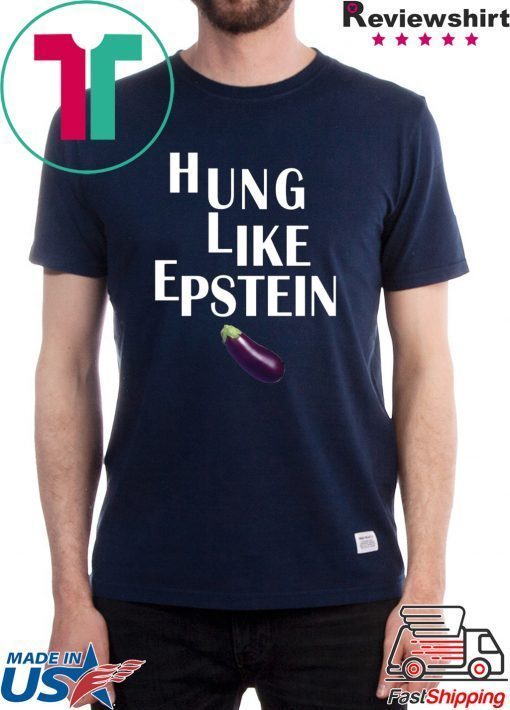 Eggplant Hung like Epstein original T-Shirt