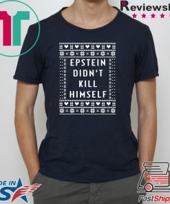 Epstein Didn’t Kill Himself Christmas original T-Shirt