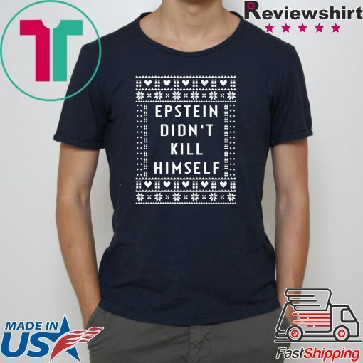 Epstein Didn’t Kill Himself Christmas original T-Shirt