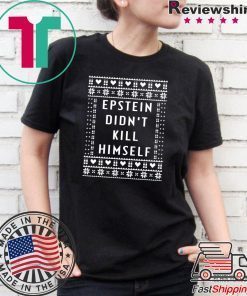 Epstein Didn’t Kill Himself Christmas original T-Shirt