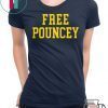 FREE POUNCEY SHIRT